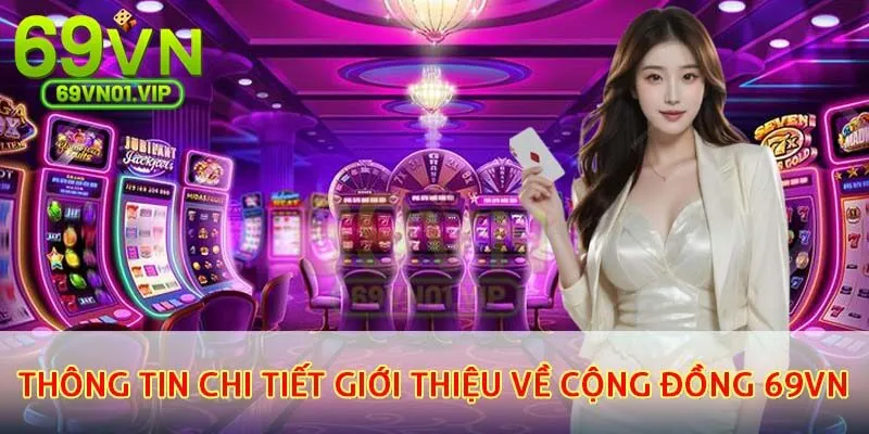Tổng hợp thông tin chi tiết giới thiệu về cộng đồng 69VN